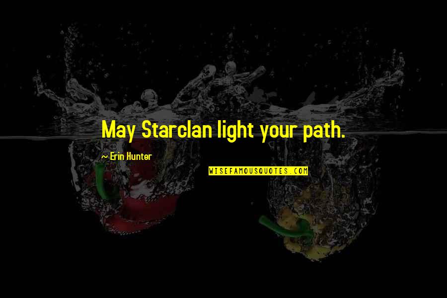 Starclan Quotes By Erin Hunter: May Starclan light your path.