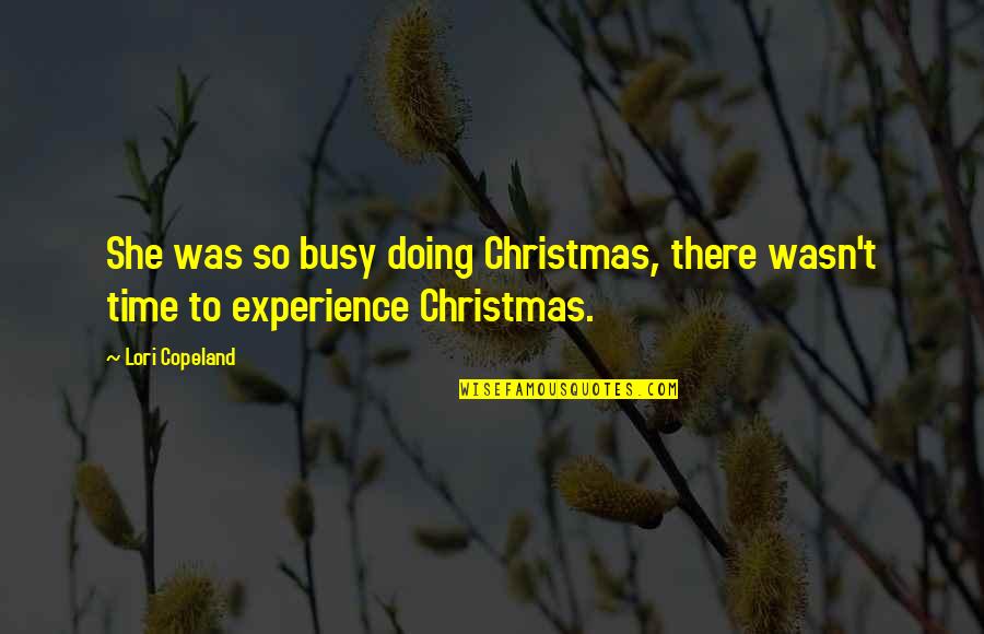 Starcraft 2 Dragoon Quotes By Lori Copeland: She was so busy doing Christmas, there wasn't