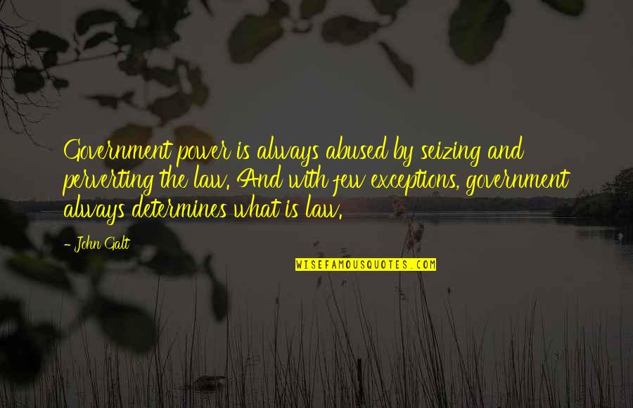 Starcraft Adjutant Quotes By John Galt: Government power is always abused by seizing and Starcraft Adjutant Quotes By John Galt: Government power is always abused by seizing and