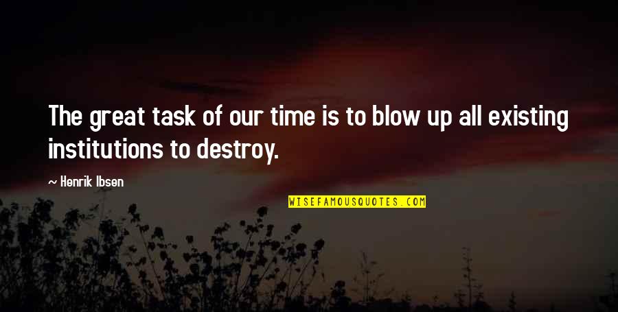 Starcraft Dragoon Quotes By Henrik Ibsen: The great task of our time is to