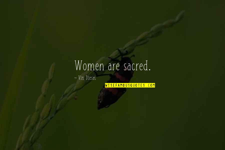 Starcraft Dragoon Quotes By Vin Diesel: Women are sacred. Starcraft Dragoon Quotes By Vin Diesel: Women are sacred.