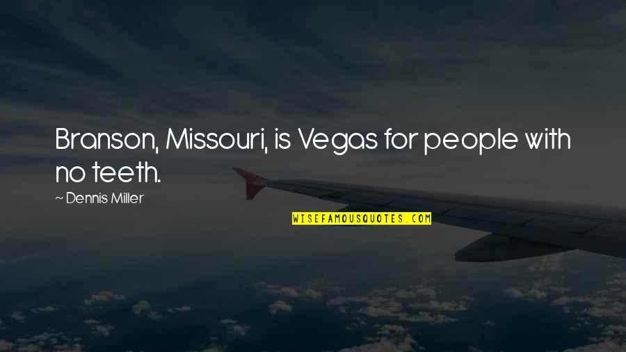 Starcraft Wiki Unit Quotes By Dennis Miller: Branson, Missouri, is Vegas for people with no