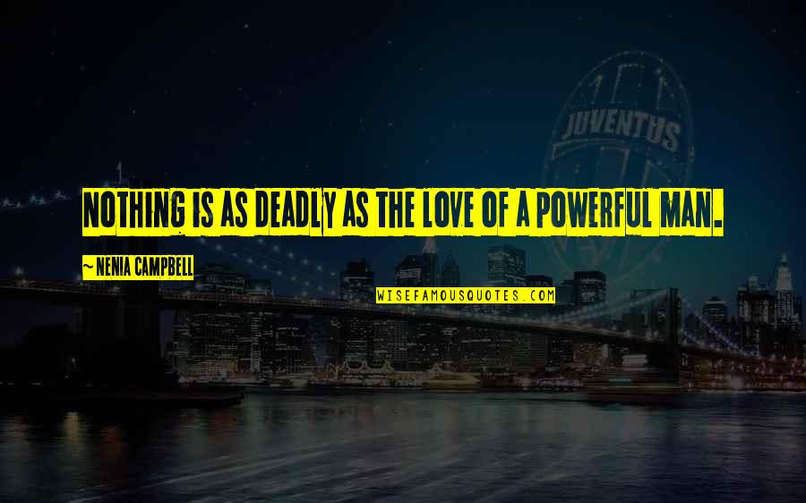 Starcrossed Lovers Quotes By Nenia Campbell: Nothing is as deadly as the love of Starcrossed Lovers Quotes By Nenia Campbell: Nothing is as deadly as the love of