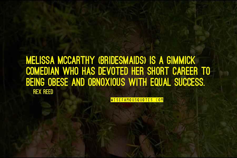 Stardew Valley Shane Quotes By Rex Reed: Melissa McCarthy (Bridesmaids) is a gimmick comedian who Stardew Valley Shane Quotes By Rex Reed: Melissa McCarthy (Bridesmaids) is a gimmick comedian who