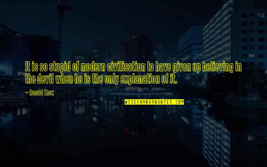 Stardock Software Quotes By Ronald Knox: It is so stupid of modern civilisation to Stardock Software Quotes By Ronald Knox: It is so stupid of modern civilisation to