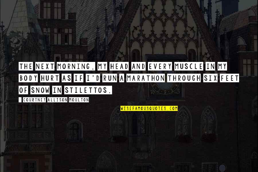 Stardsol Quotes By Courtney Allison Moulton: The next morning, my head and every muscle Stardsol Quotes By Courtney Allison Moulton: The next morning, my head and every muscle