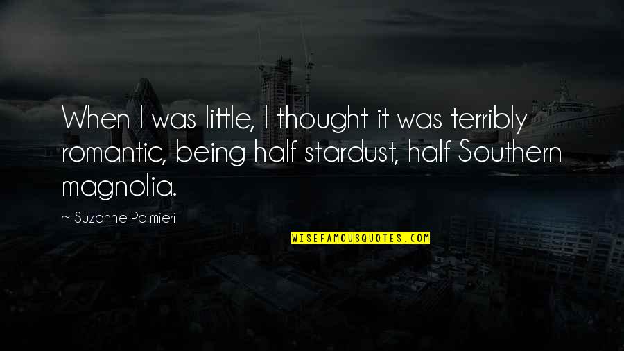 Stardust To Stardust Quotes By Suzanne Palmieri: When I was little, I thought it was Stardust To Stardust Quotes By Suzanne Palmieri: When I was little, I thought it was