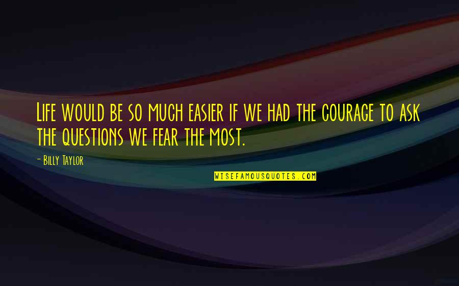 Stare D112 Quotes By Billy Taylor: Life would be so much easier if we