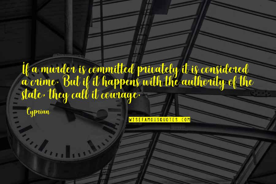 Stare Decisis Quotes By Cyprian: If a murder is committed privately it is Stare Decisis Quotes By Cyprian: If a murder is committed privately it is