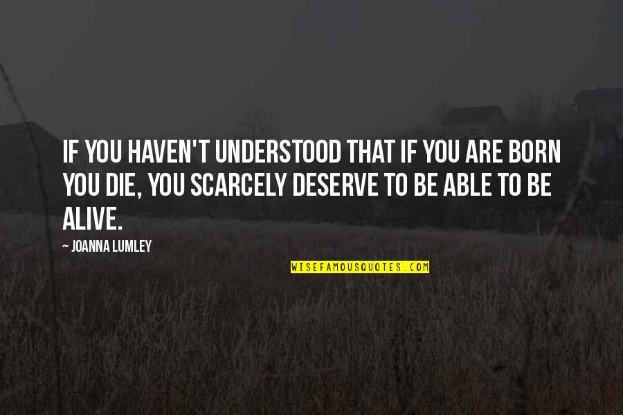 Stare Decisis Quotes By Joanna Lumley: If you haven't understood that if you are Stare Decisis Quotes By Joanna Lumley: If you haven't understood that if you are