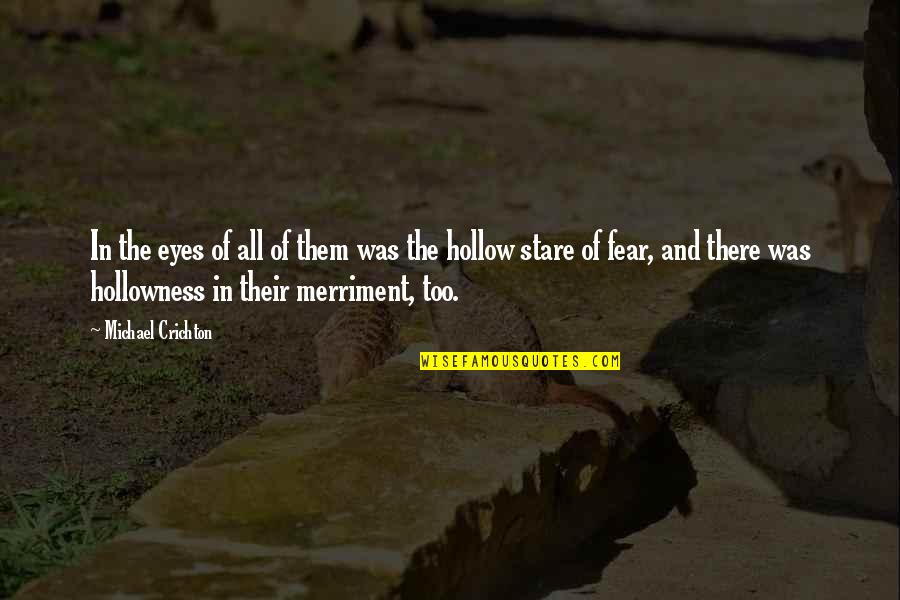 Stare Into Eyes Quotes By Michael Crichton: In the eyes of all of them was Stare Into Eyes Quotes By Michael Crichton: In the eyes of all of them was
