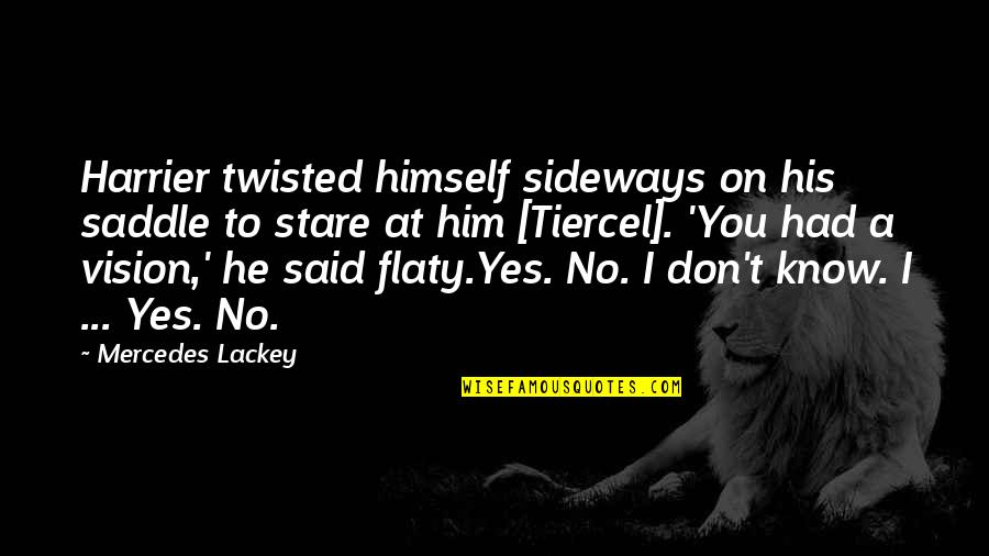 Stare Quotes By Mercedes Lackey: Harrier twisted himself sideways on his saddle to