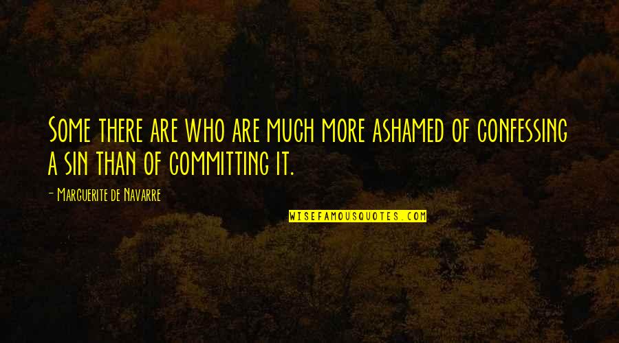 Stareislive Quotes By Marguerite De Navarre: Some there are who are much more ashamed