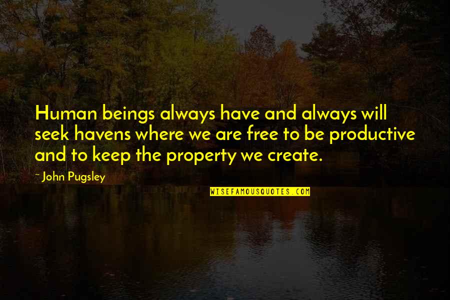 Starfleet Ranks Quotes By John Pugsley: Human beings always have and always will seek Starfleet Ranks Quotes By John Pugsley: Human beings always have and always will seek