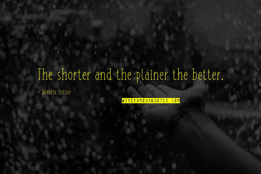 Starfury Fighter Quotes By Beatrix Potter: The shorter and the plainer the better.