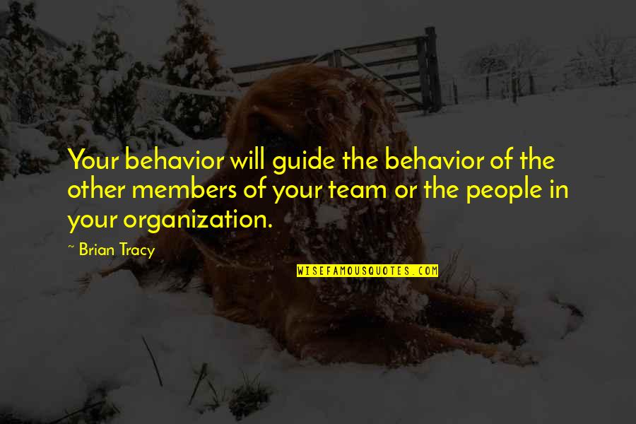 Starfury Journey Quotes By Brian Tracy: Your behavior will guide the behavior of the