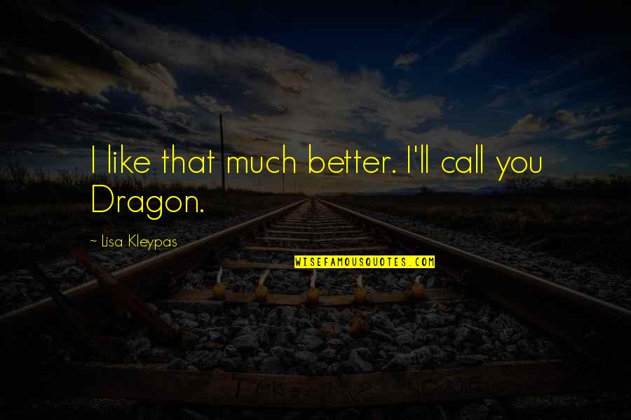 Stargate Sg 1 Quotes By Lisa Kleypas: I like that much better. I'll call you