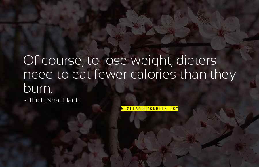 Stargate Sg1 Shifu Quotes By Thich Nhat Hanh: Of course, to lose weight, dieters need to