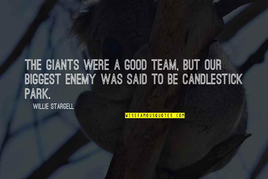Stargell's Quotes By Willie Stargell: The Giants were a good team, but our