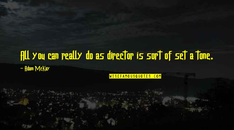 Stargirl Nonconformity Quotes By Adam McKay: All you can really do as director is
