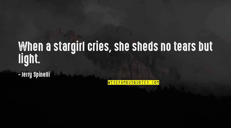 Stargirl Spinelli Quotes By Jerry Spinelli: When a stargirl cries, she sheds no tears