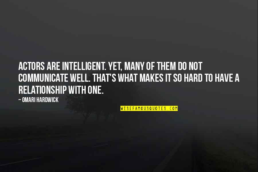 Stariha Robert Quotes By Omari Hardwick: Actors are intelligent. Yet, many of them do Stariha Robert Quotes By Omari Hardwick: Actors are intelligent. Yet, many of them do