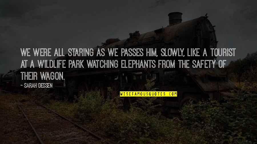 Staring At Him Quotes By Sarah Dessen: We were all staring as we passes him,