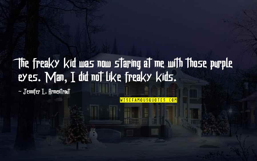 Staring At Me Quotes By Jennifer L. Armentrout: The freaky kid was now staring at me