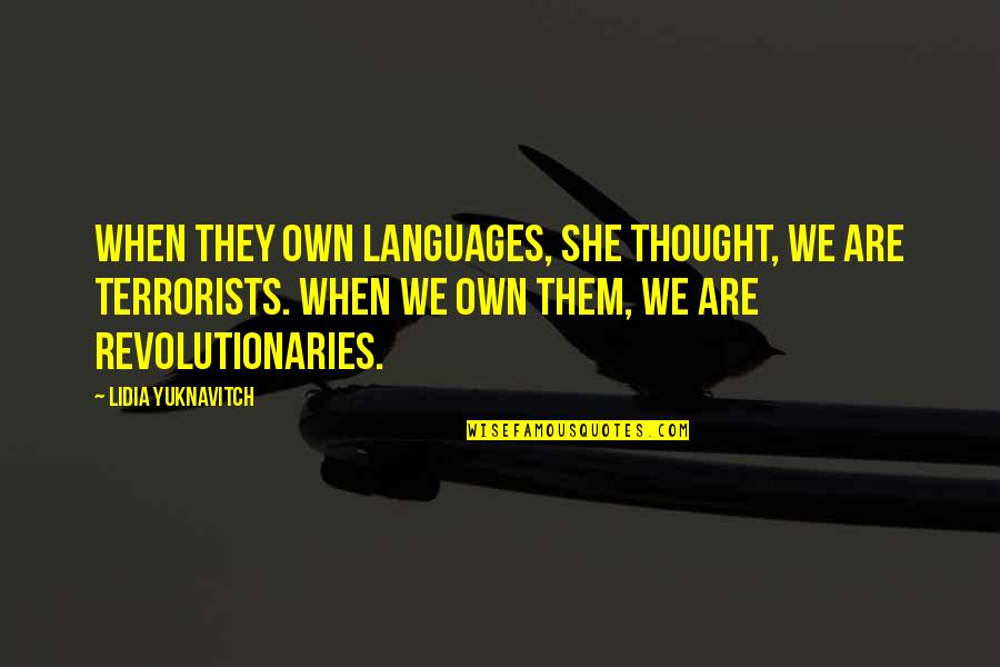 Staring At Someone Quotes By Lidia Yuknavitch: When they own languages, she thought, we are