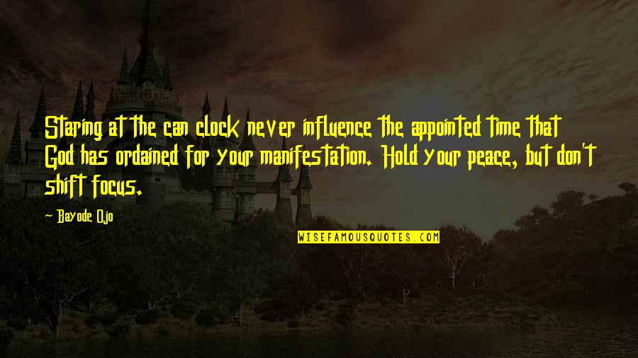 Staring At The Clock Quotes By Bayode Ojo: Staring at the can clock never influence the