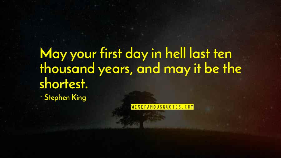 Staring At The Clock Quotes By Stephen King: May your first day in hell last ten