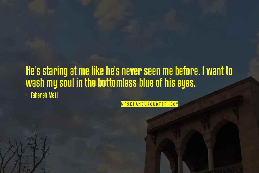 Staring Eyes Quotes By Tahereh Mafi: He's staring at me like he's never seen