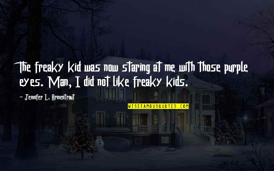 Staring Into Each Other's Eyes Quotes By Jennifer L. Armentrout: The freaky kid was now staring at me