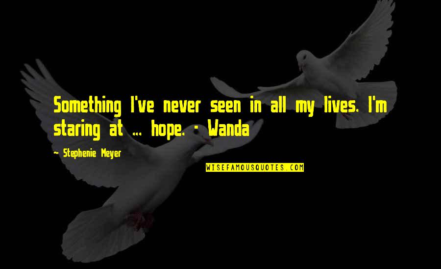 Staring Something Quotes By Stephenie Meyer: Something I've never seen in all my lives.