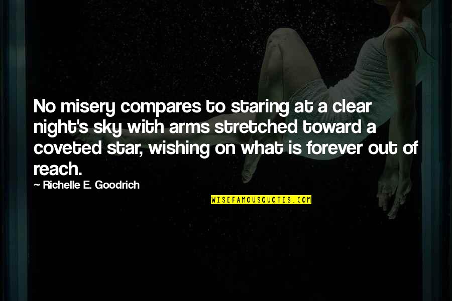 Staring Up At The Stars Quotes By Richelle E. Goodrich: No misery compares to staring at a clear