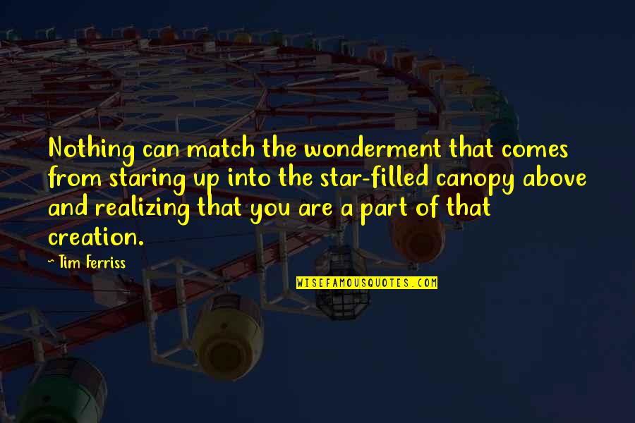 Staring Up At The Stars Quotes By Tim Ferriss: Nothing can match the wonderment that comes from