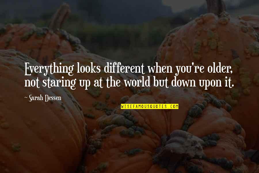 Staring Up Quotes By Sarah Dessen: Everything looks different when you're older, not staring