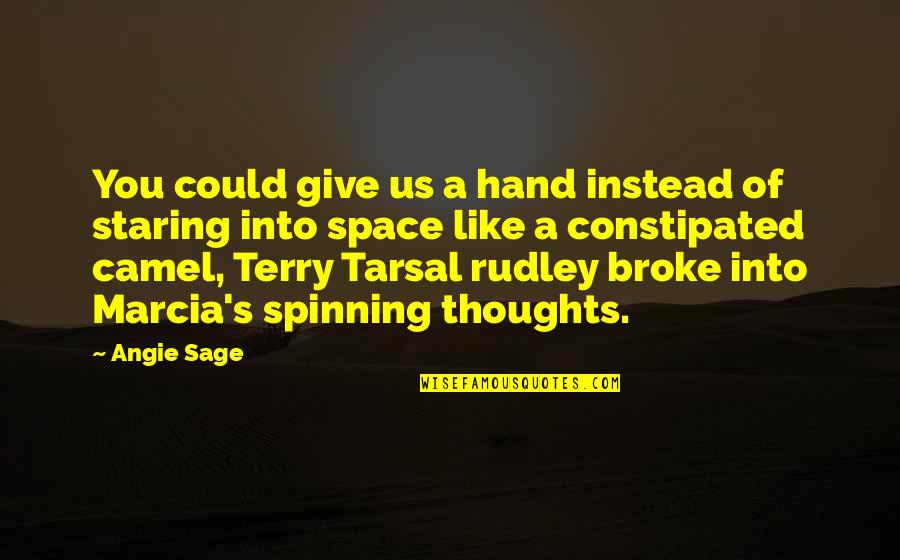Staring You Quotes By Angie Sage: You could give us a hand instead of Staring You Quotes By Angie Sage: You could give us a hand instead of