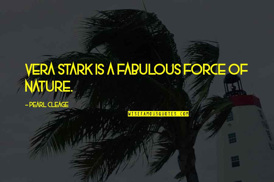 Stark Quotes By Pearl Cleage: Vera Stark is a fabulous force of nature.