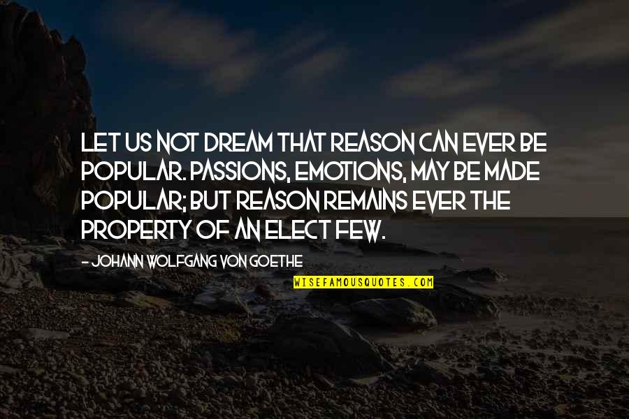 Starkad Quotes By Johann Wolfgang Von Goethe: Let us not dream that reason can ever