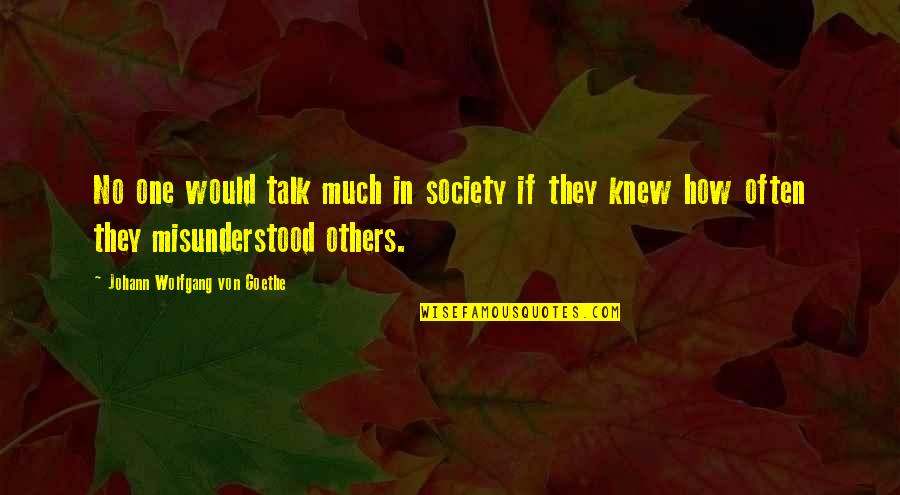 Starkid Red Vines Quotes By Johann Wolfgang Von Goethe: No one would talk much in society if