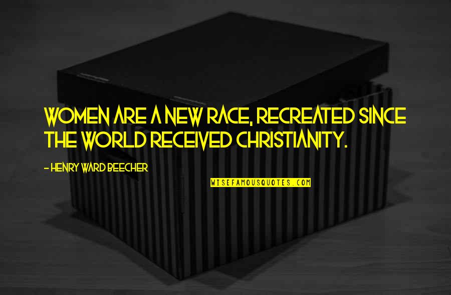 Starkies Garden Quotes By Henry Ward Beecher: Women are a new race, recreated since the Starkies Garden Quotes By Henry Ward Beecher: Women are a new race, recreated since the