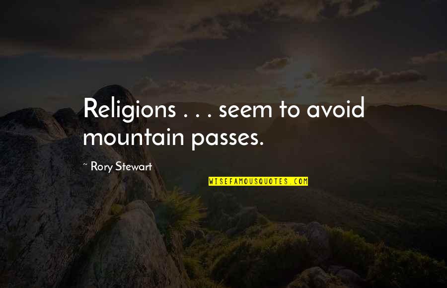 Starkovski Quotes By Rory Stewart: Religions . . . seem to avoid mountain