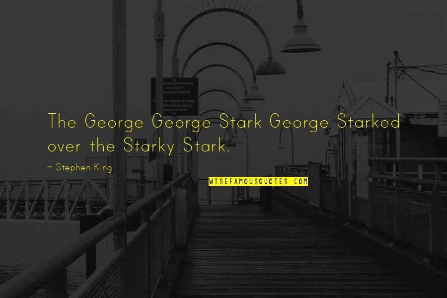 Starky S Quotes By Stephen King: The George George Stark George Starked over the