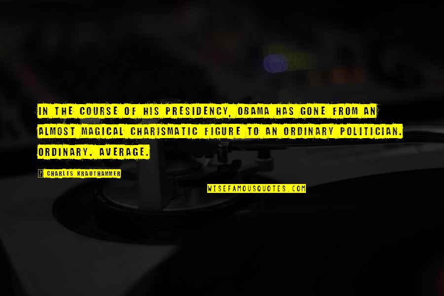 Starky Straks Quotes By Charles Krauthammer: In the course of his presidency, Obama has Starky Straks Quotes By Charles Krauthammer: In the course of his presidency, Obama has