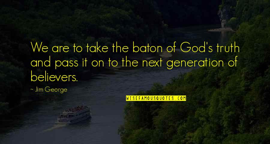 Starleaf Video Quotes By Jim George: We are to take the baton of God's Starleaf Video Quotes By Jim George: We are to take the baton of God's