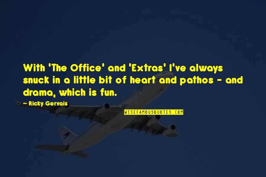 Starlet Bridal Quotes By Ricky Gervais: With 'The Office' and 'Extras' I've always snuck Starlet Bridal Quotes By Ricky Gervais: With 'The Office' and 'Extras' I've always snuck