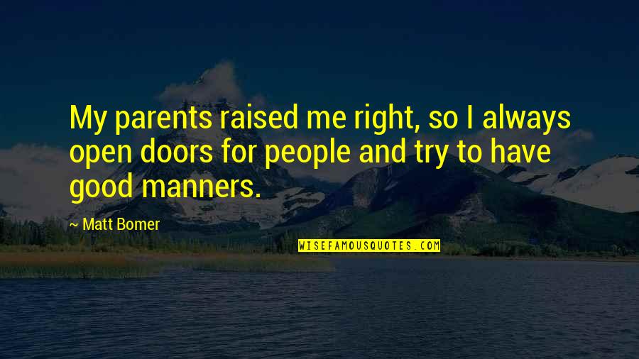 Starlets Birds Quotes By Matt Bomer: My parents raised me right, so I always