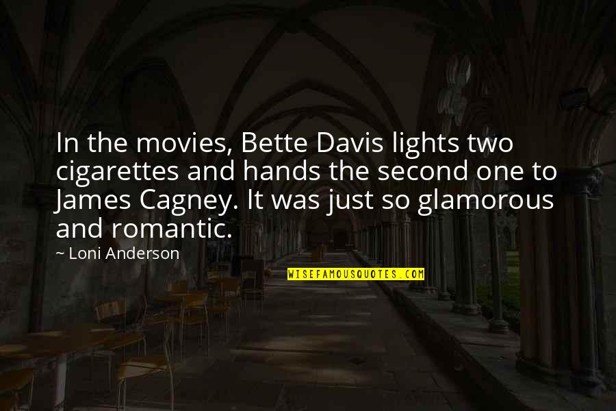 Starlett Burrell Quotes By Loni Anderson: In the movies, Bette Davis lights two cigarettes