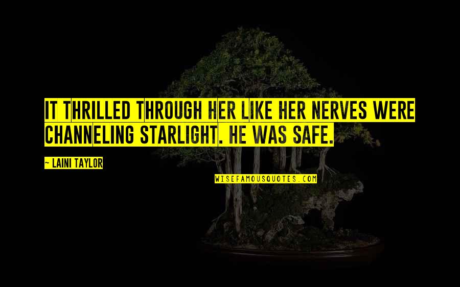 Starlight Quotes By Laini Taylor: It thrilled through her like her nerves were